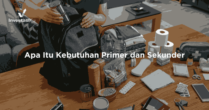 Apa Itu Kebutuhan Primer dan Sekunder | InvestasiKu