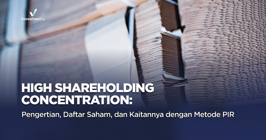 High Shareholding Concentration: Pengertian,  Daftar Saham, dan Kaitannya dengan Metode PIR