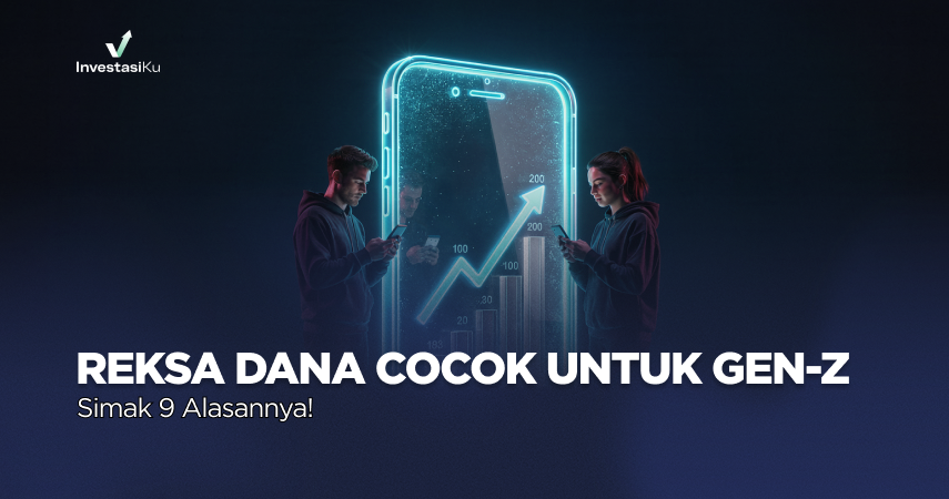 9 Alasan Kenapa Gen Z Cocok Investasi Reksadana | InvestasiKu