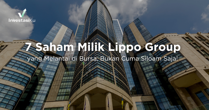 7 Saham Milik Lippo Group yang Melantai di Bursa, Bukan Cuma Siloam ...