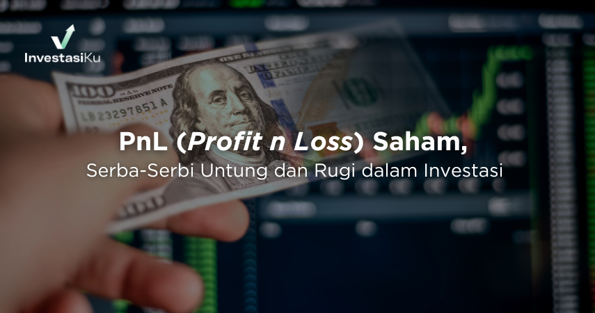 PnL (Profit n Loss) Saham, Serba-Serbi Untung dan Rugi dalam Investasi ...