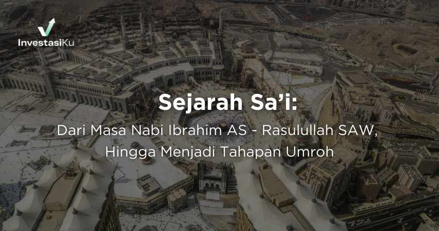 Sejarah Sa’i Dari Masa Nabi Ibrahim AS - Rasulullah SAW, Hingga Menjadi Tahapan Umroh