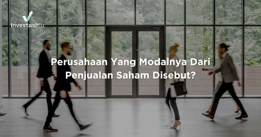 Perusahaan Yang Modalnya Dari Penjualan Saham Disebut