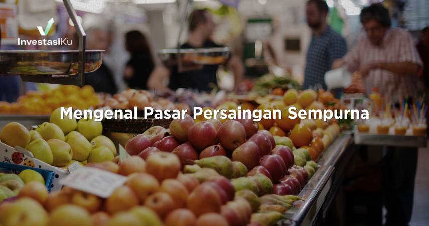 Mengenal Pasar Persaingan Sempurna