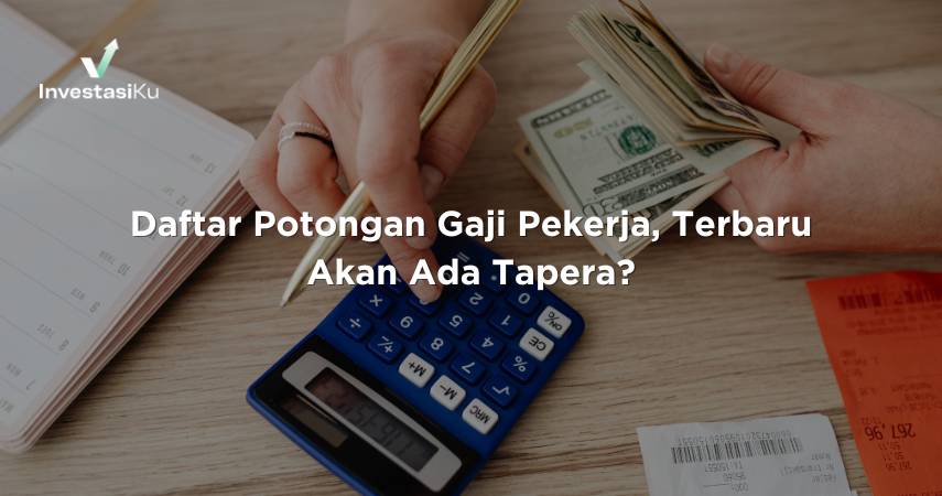 Daftar Potongan Gaji Pekerja, Terbaru Akan Ada Tapera?