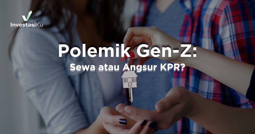 Polemik Gen-Z: Sewa atau Angsur KPR?