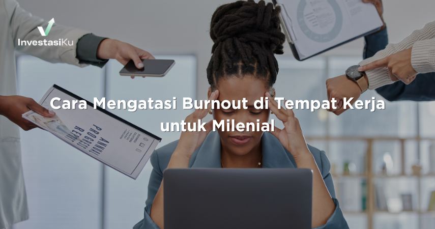 Cara Mengatasi Burnout di Tempat Kerja untuk Milenial