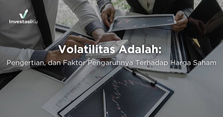 Volatilitas Adalah: Pengertian, dan Faktor Pengaruhnya Terhadap Harga Saham