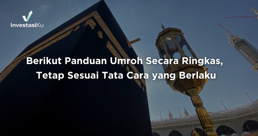 Berikut Panduan Umroh Secara Ringkas, Tetap Sesuai Tata Cara yang Berlaku