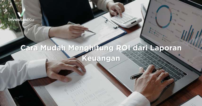 Cara Mudah Menghitung ROI dari Laporan Keuangan