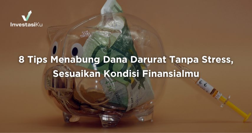 8 Tips Menabung Dana Darurat Tanpa Stress, Sesuaikan Kondisi Finansialmu