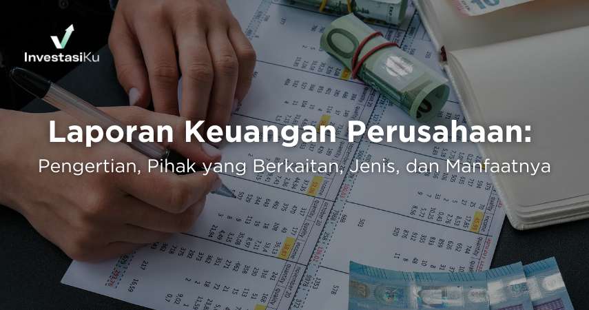 Laporan Keuangan: Pengertian, Jenis, dan Manfaatnya