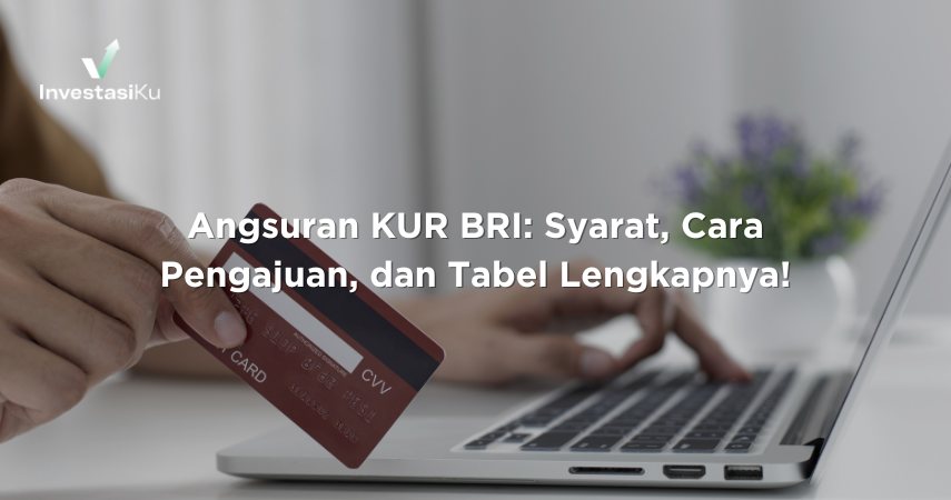Angsuran KUR BRI: Syarat, Cara Pengajuan, dan Tabel Lengkapnya!