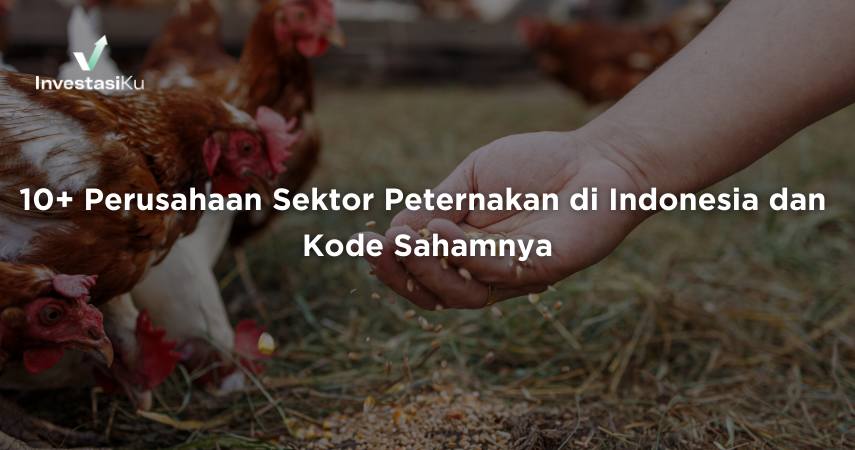 10+ Perusahaan Sektor Peternakan dan Kode Sahamnya