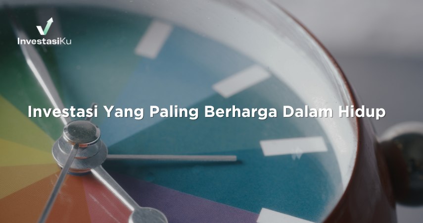 Investasi Yang Paling Berharga Dalam Hidup