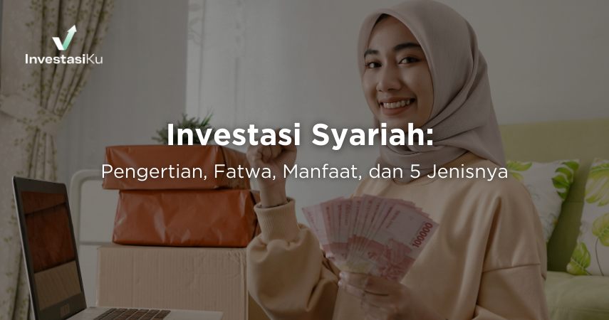 Investasi Syariah: Pengertian, Manfaat, dan 5 Jenisnya