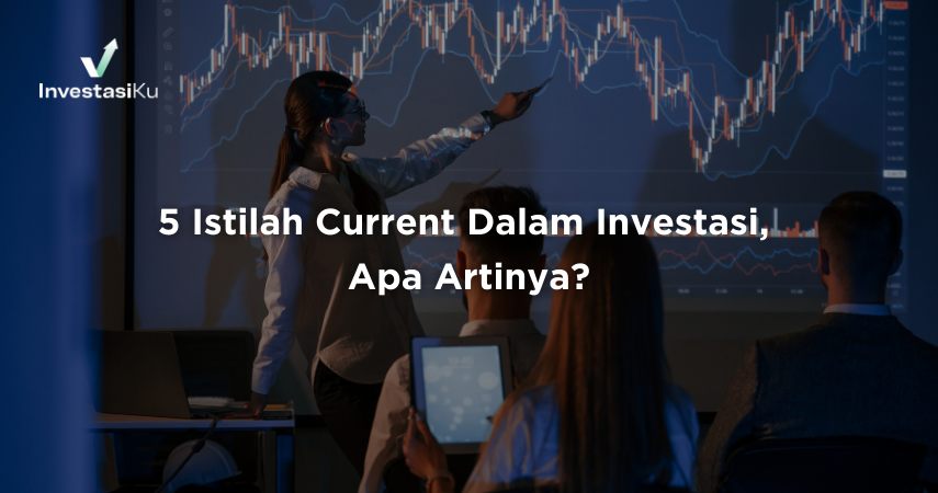 5 Istilah Current Dalam Investasi, Apa Artinya?