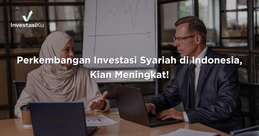 Perkembangan Investasi Syariah di Indonesia, Kian Meningkat!