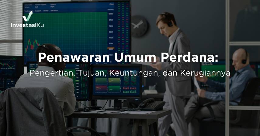 Penawaran Umum Perdana, Yuk Cari Tahu Maksudnya