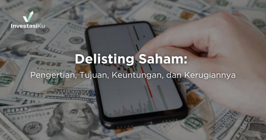 Delisting Saham: Pengertian Dan Dampaknya Bagi Investor
