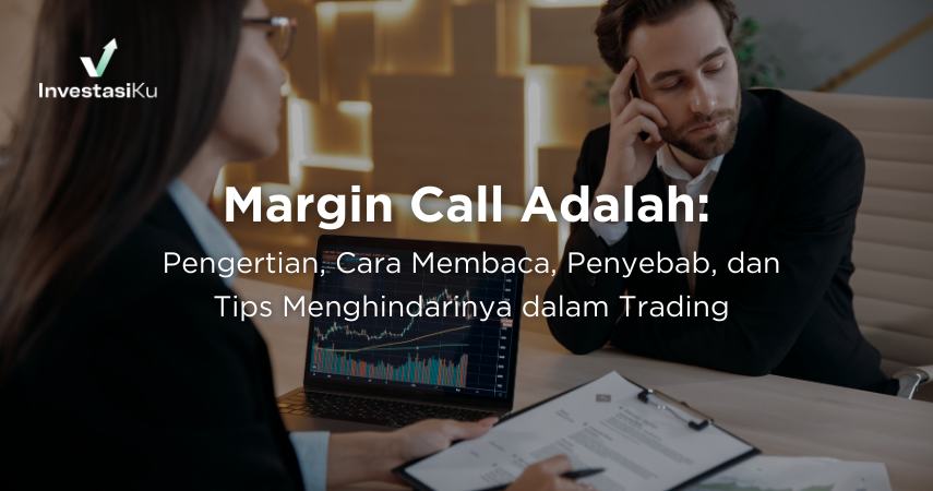 Margin Call Adalah: Pengertian, Cara Membaca, Penyebab, dan Tips Menghindarinya dalam Trading 