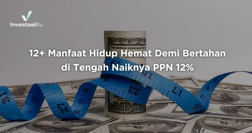 12+ Manfaat Hidup Hemat Demi Bertahan di Tengah Naiknya PPN 12% 