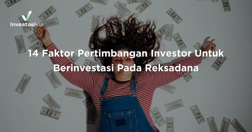 14 Faktor Pertimbangan Investor Untuk Berinvestasi Pada Reksadana