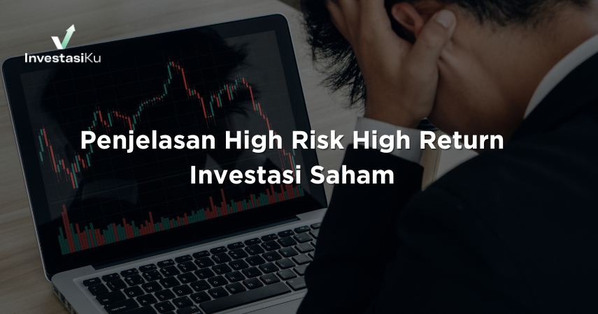 Penjelasan High Risk High Return Investasi Saham