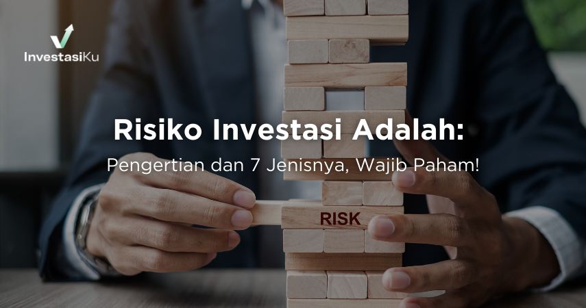 Risiko Investasi Adalah: Pengertian dan 7 Jenisnya, Wajib Paham!