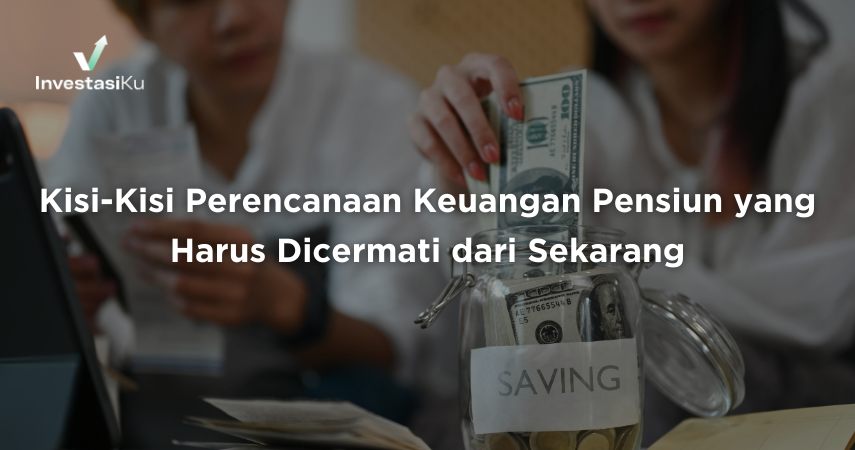 Kisi-Kisi Perencanaan Keuangan Pensiun yang Harus Dicermati dari Sekarang