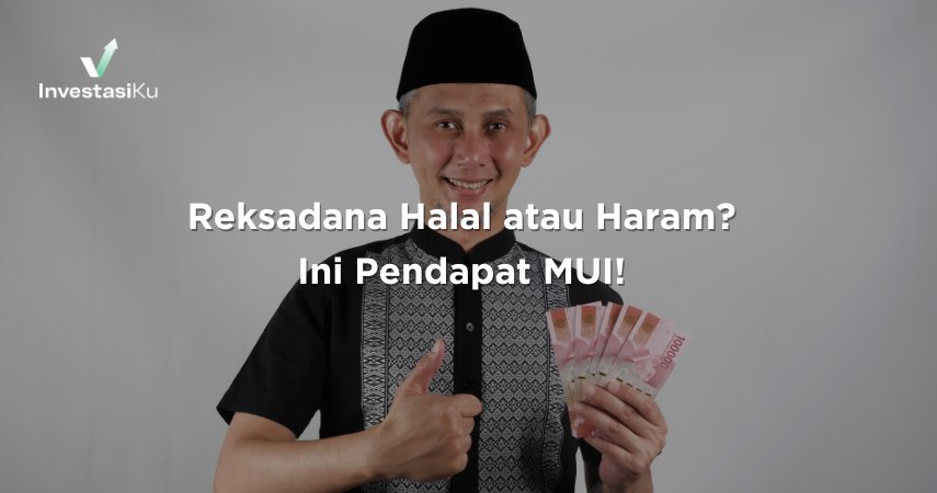 Reksadana Halal atau Haram? Ini Pendapat MUI!