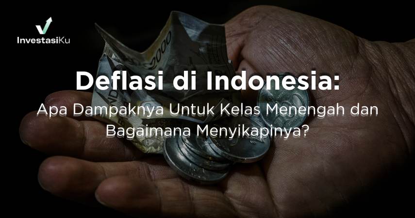 Deflasi di Indonesia: Apa Dampaknya Untuk Kelas Menengah dan Bagaimana Menyikapinya?