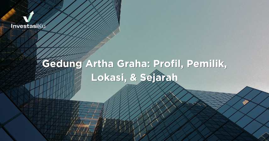 Gedung Artha Graha: Profil, Pemilik, Lokasi, & Sejarah