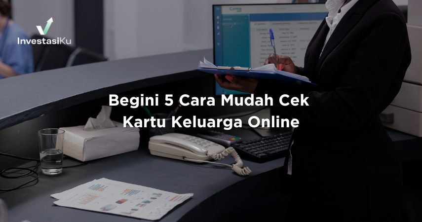 Begini 5 Cara Mudah Cek Kartu Keluarga Online
