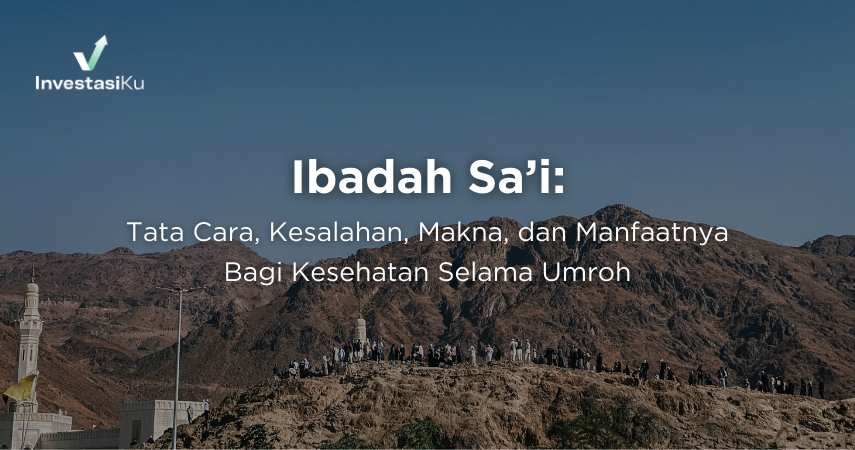 Ibadah Sa’i: Tata Cara, Kesalahan, Makna, dan Manfaatnya Bagi Kesehatan Selama Umroh