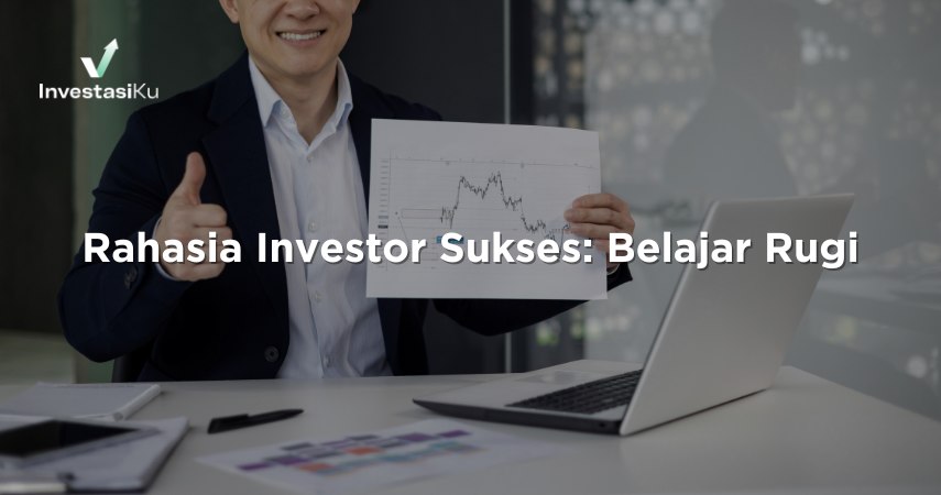 Rahasia Investor Sukses: Belajar Rugi