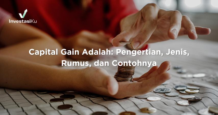 Capital Gain Adalah: Pengertian, Jenis, Rumus, dan Contohnya