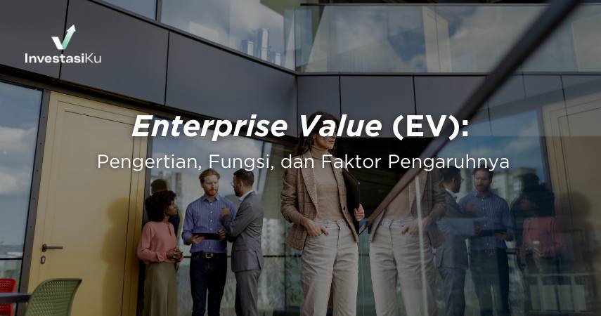 Enterprise Value: Pengertian, Fungsi, dan Faktor Pengaruhnya