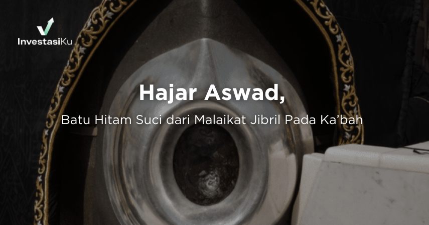 Hajar Aswad, Batu Hitam Suci dari Malaikat Jibril Pada Ka’bah