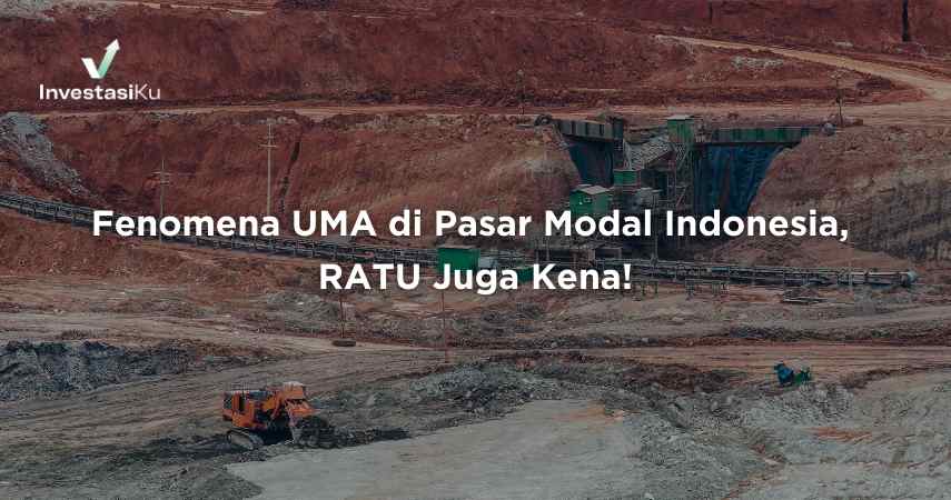 Fenomena UMA di Pasar Modal Indonesia, RATU Juga Kena!