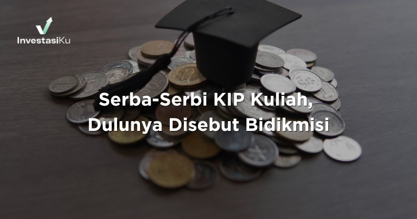 Serba-Serbi KIP Kuliah, Dulunya Disebut Bidikmisi