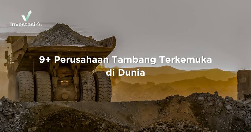 9+ Perusahaan Tambang Terkemuka di Dunia