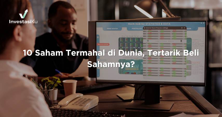 10 Saham Termahal di Dunia, Tertarik Beli Sahamnya?