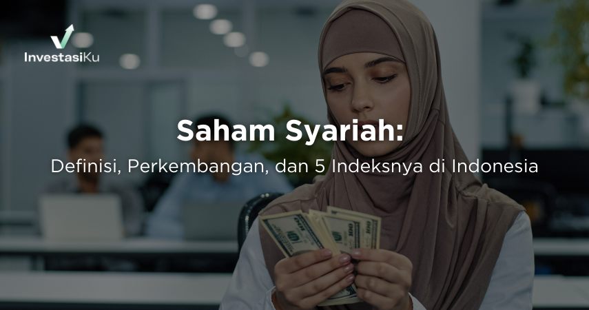 Saham Syariah: Definisi, Perkembangan, dan 5 Indeksnya di Indonesia