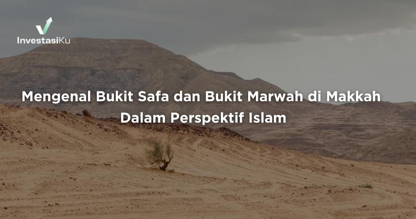 Mengenal Bukit Safa dan Bukit Marwah di Makkah Dalam Perspektif Islam