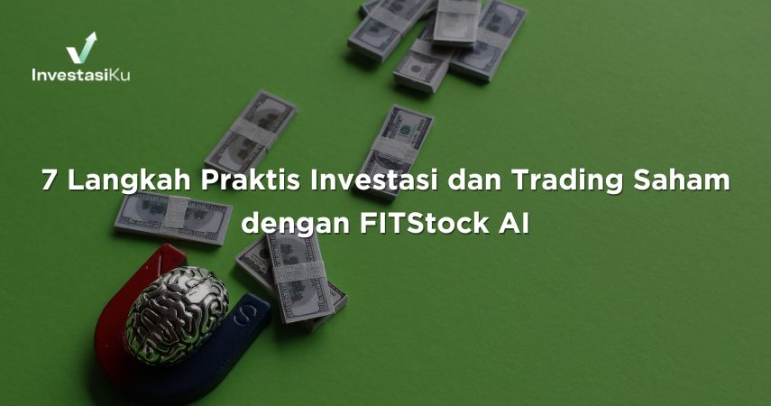 7 Langkah Praktis Investasi dan Trading Saham dengan FITStock AI