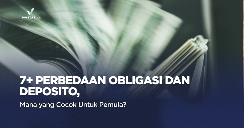 7+ Perbedaan Obligasi dan Deposito, Mana yang Cocok Untuk Pemula?