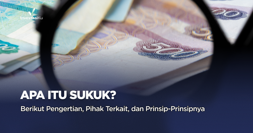 Apa Itu Sukuk? Berikut Pengertian, Pihak Terkait, dan Prinsip-Prinsipnya